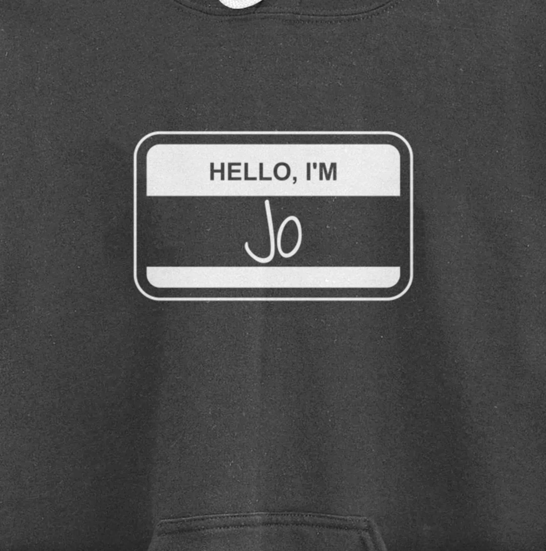 Jo Name Tag My Name is Jo Popular Name Tag Pullover Hoodie