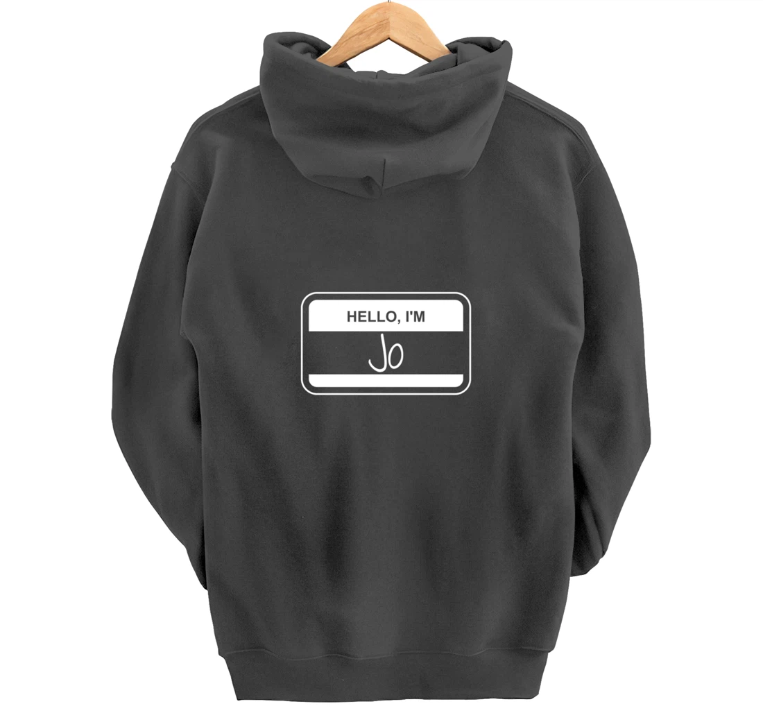 Jo Name Tag My Name is Jo Popular Name Tag Pullover Hoodie