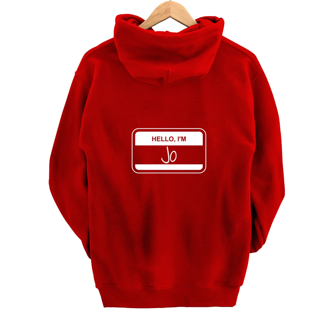 Jo Name Tag My Name is Jo Popular Name Tag Pullover Hoodie