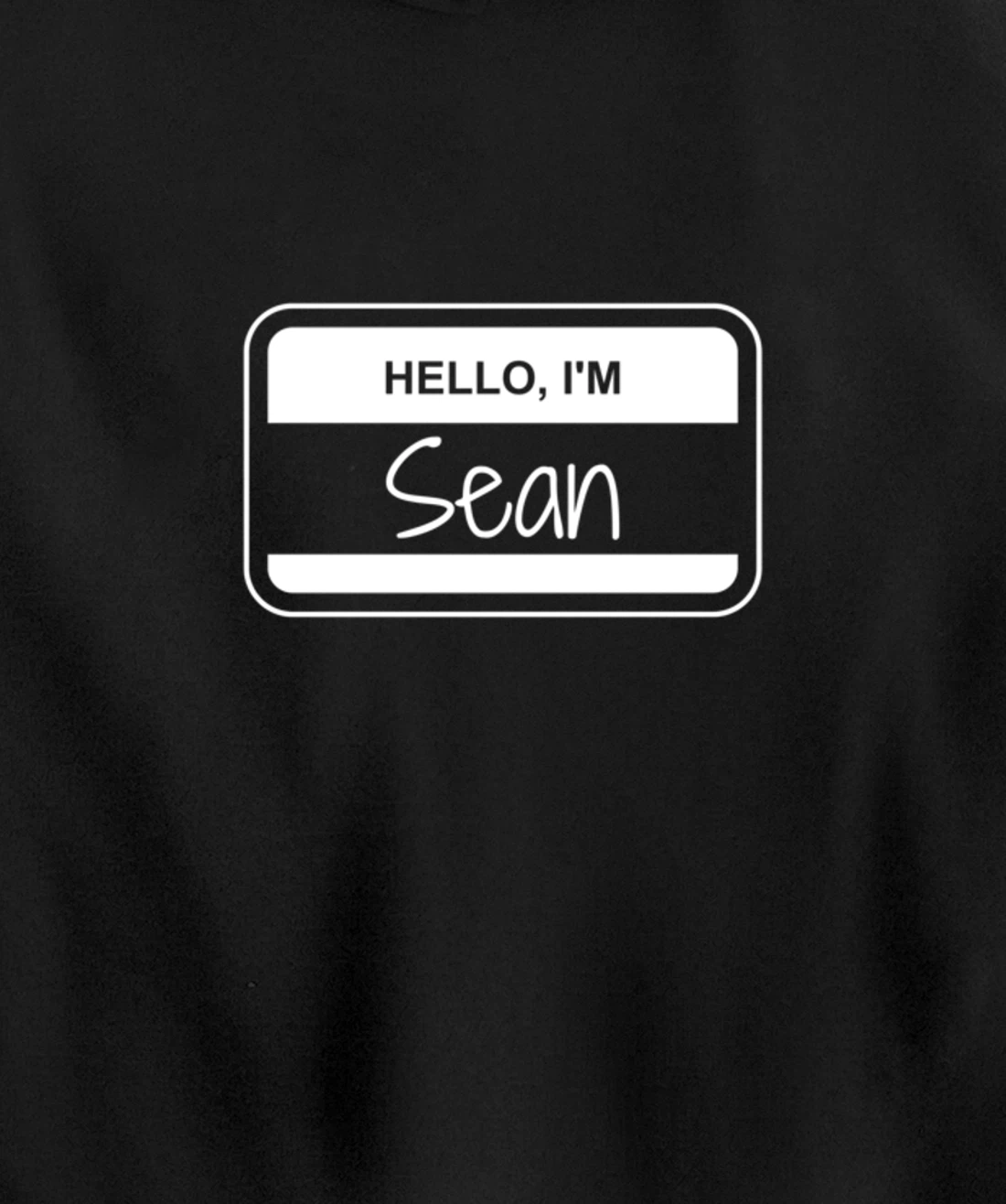 Sean Name Tag My Name is Sean Popular Name Tag Pullover Hoodie
