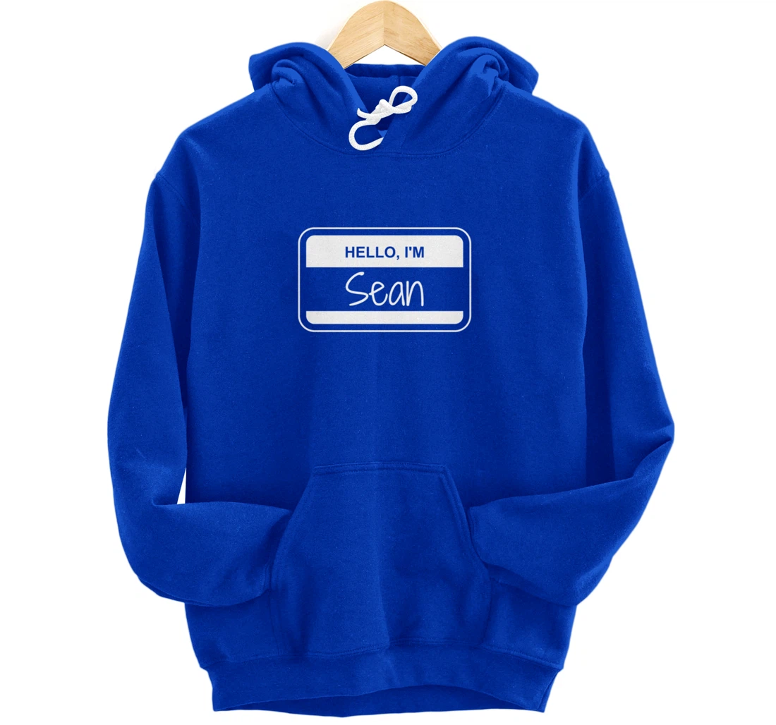 Sean Name Tag My Name is Sean Popular Name Tag Pullover Hoodie