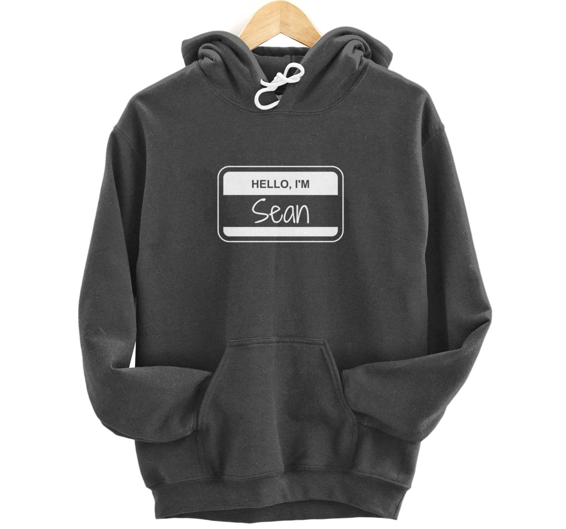Sean Name Tag My Name is Sean Popular Name Tag Pullover Hoodie