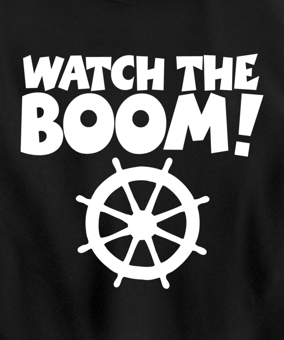 WATCH THE BOOM (Wheel/White) Boat & Sail Pullover Hoodie