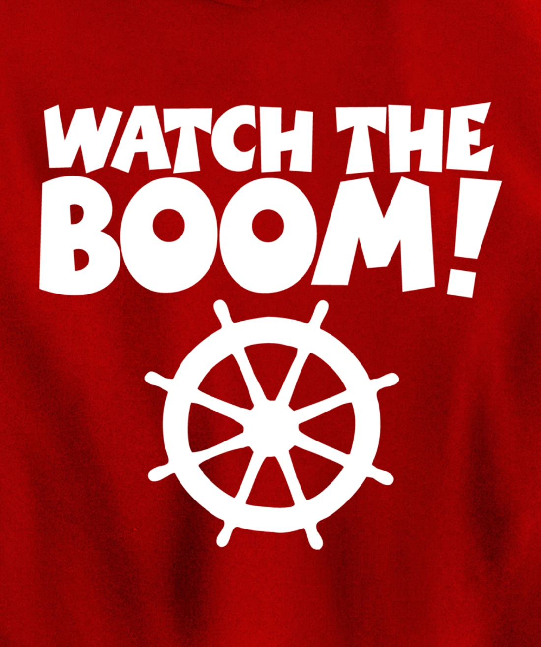WATCH THE BOOM (Wheel/White) Boat & Sail Pullover Hoodie