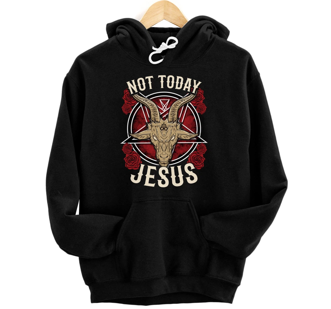 Not Today Jesus I Satanic Atheist Pullover Hoodie