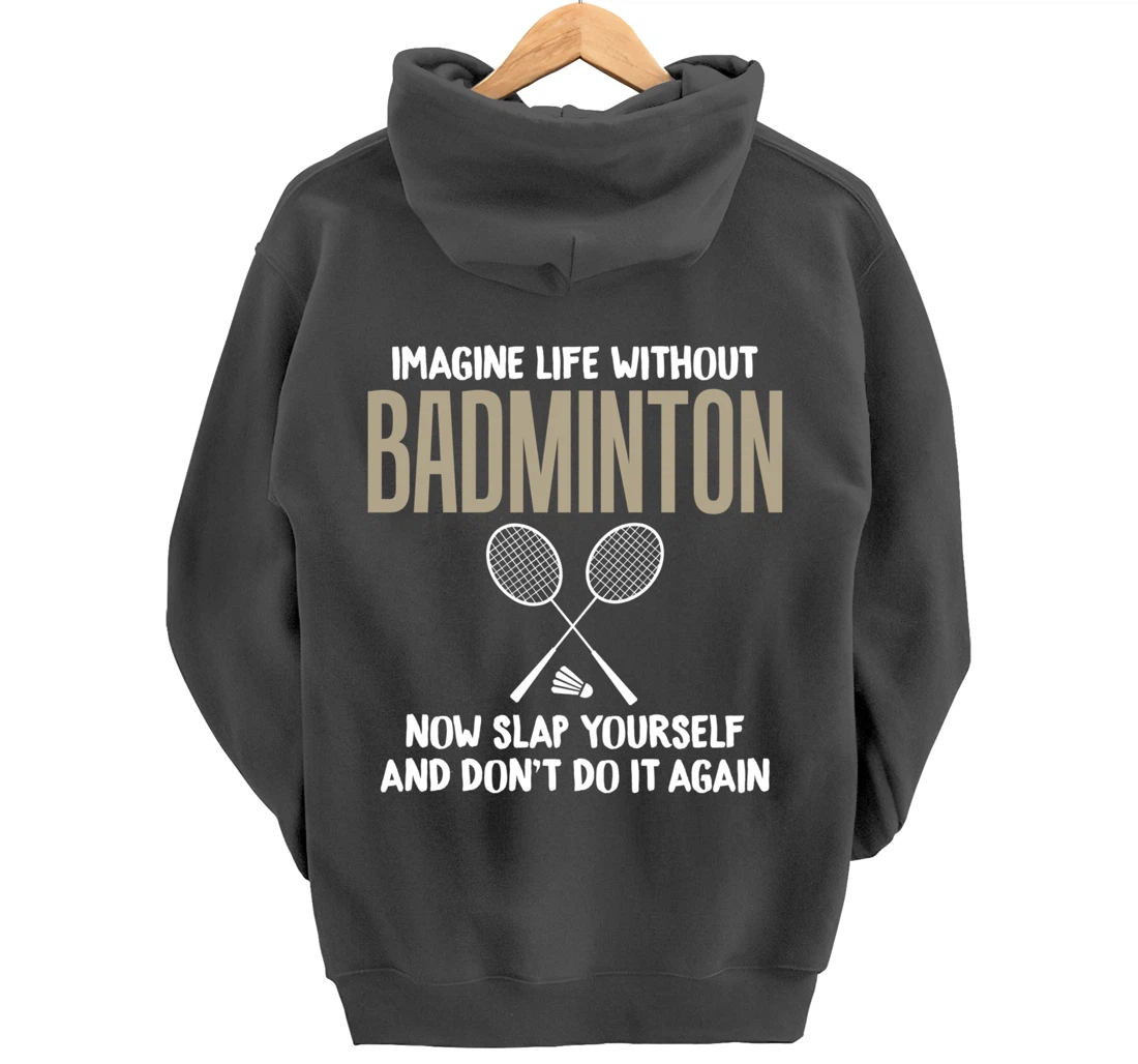 Imagine Life Without Badminton Humor Joke Tee for Unisex Pullover Hoodie