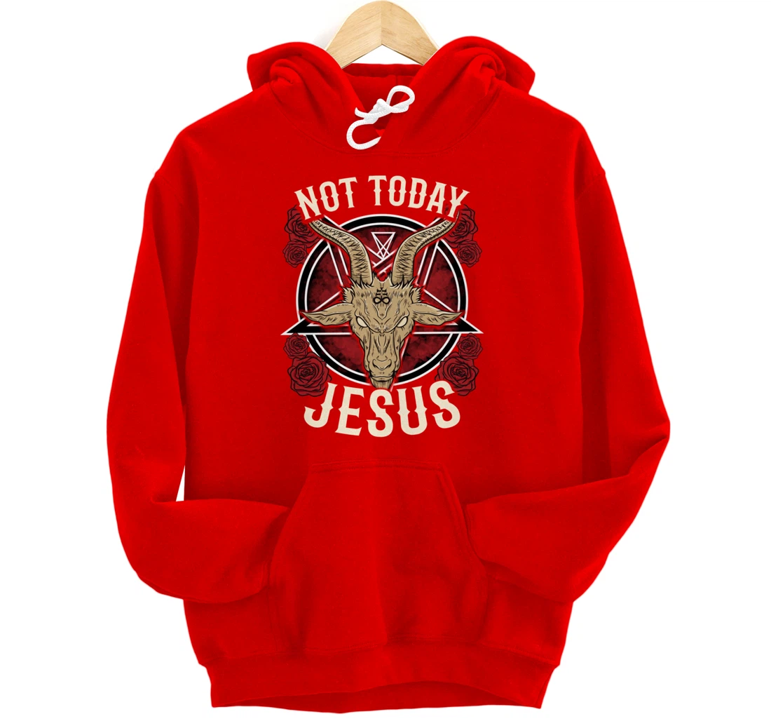 Not Today Jesus I Satanic Atheist Pullover Hoodie