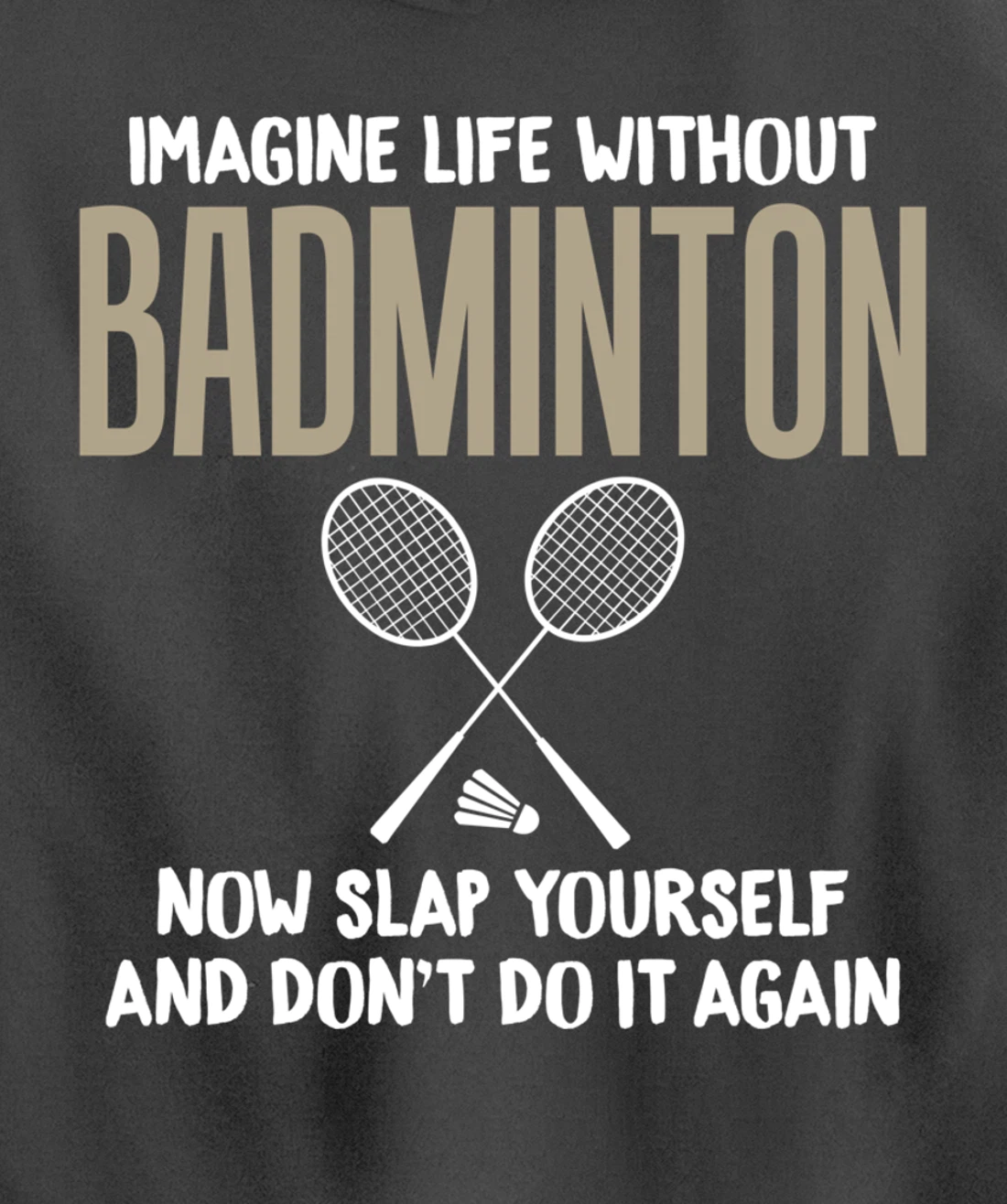 Imagine Life Without Badminton Humor Joke Tee for Unisex Pullover Hoodie