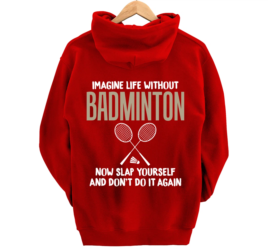 Imagine Life Without Badminton Humor Joke Tee for Unisex Pullover Hoodie
