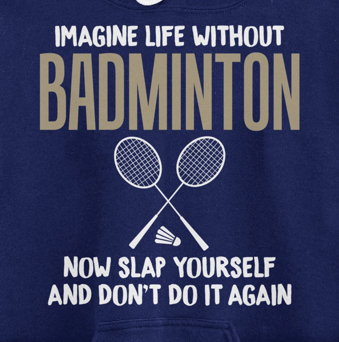 Imagine Life Without Badminton Humor Joke Tee for Unisex Pullover Hoodie