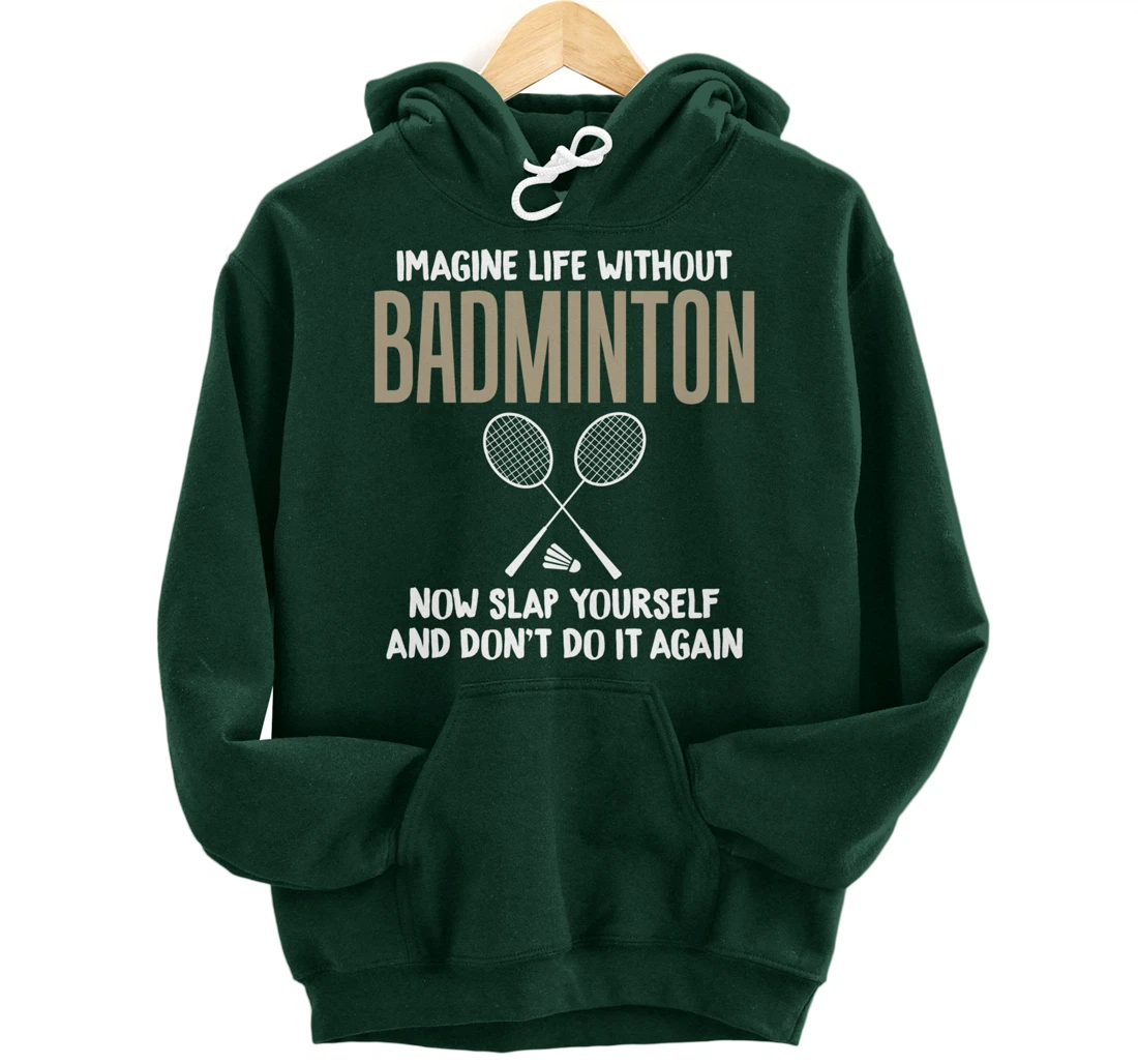 Imagine Life Without Badminton Humor Joke Tee for Unisex Pullover Hoodie