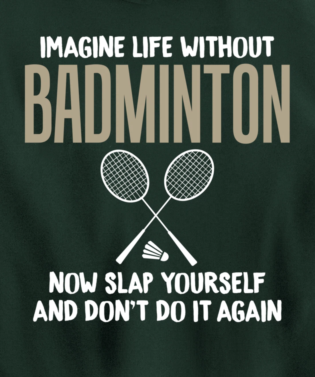 Imagine Life Without Badminton Humor Joke Tee for Unisex Pullover Hoodie