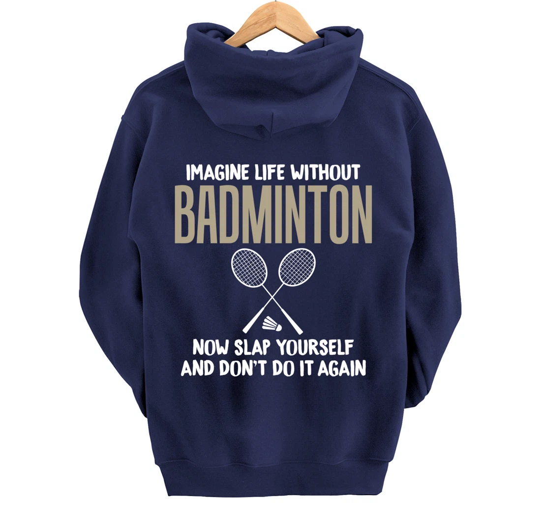 Imagine Life Without Badminton Humor Joke Tee for Unisex Pullover Hoodie