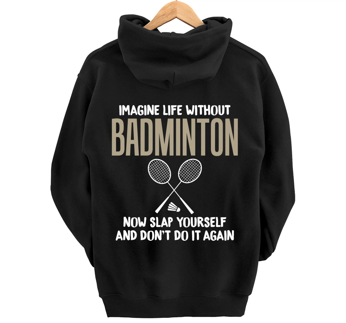 Imagine Life Without Badminton Humor Joke Tee for Unisex Pullover Hoodie