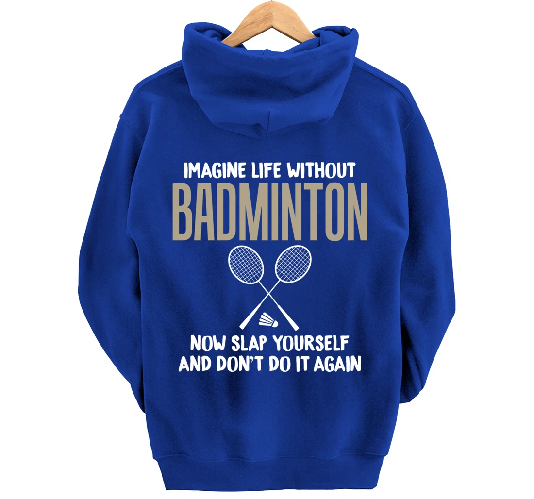 Imagine Life Without Badminton Humor Joke Tee for Unisex Pullover Hoodie