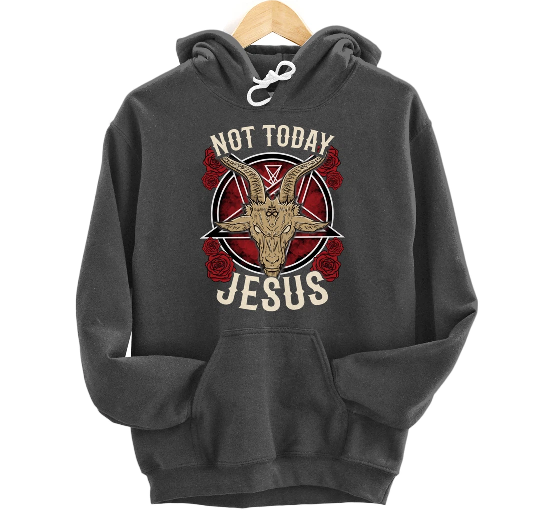 Not Today Jesus I Satanic Atheist Pullover Hoodie
