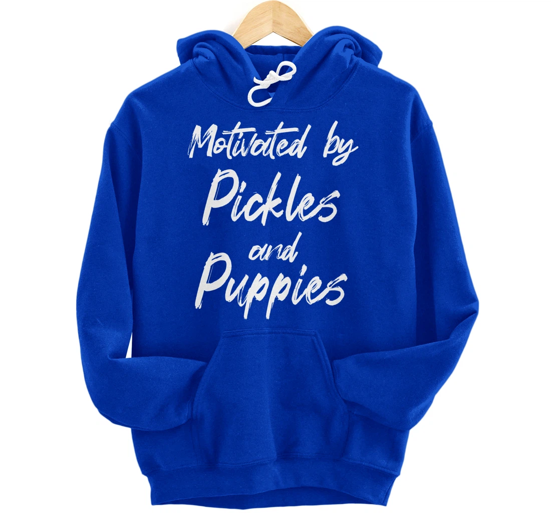 Motivated By Pickles And Puppies, Funny Pickle, Funny Puppy Pullover Hoodie