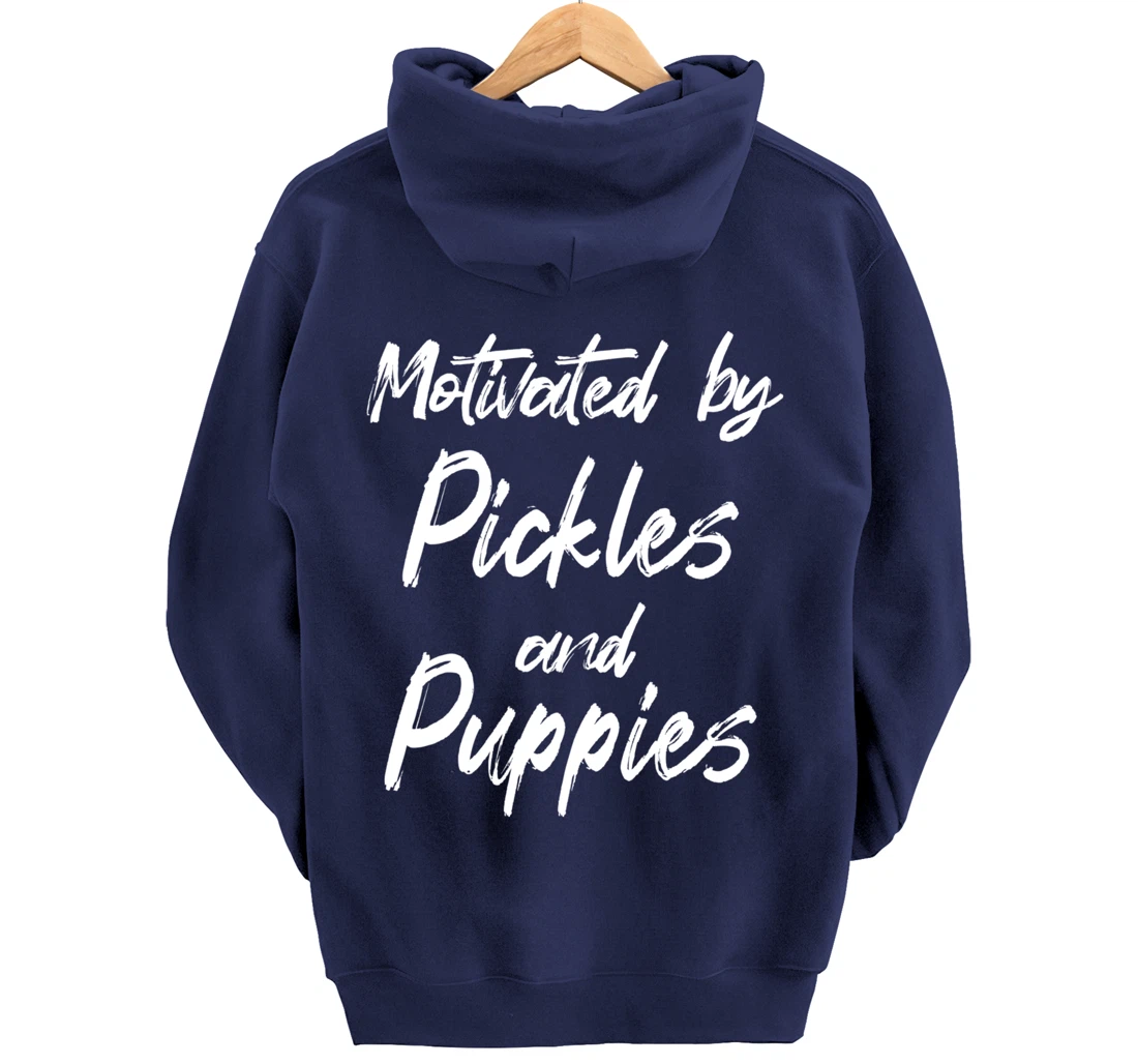 Motivated By Pickles And Puppies, Funny Pickle, Funny Puppy Pullover Hoodie
