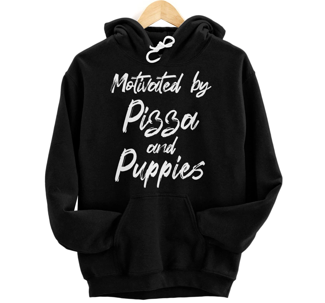 Motivated By Pizza And Puppies, Funny Pizza, Funny Puppy Pullover Hoodie
