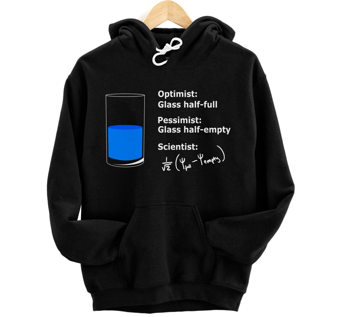 The Glass is half-full optimist Science Sarcasm Cool Humor Pullover Hoodie