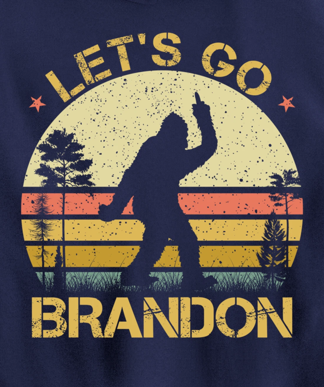 Bigfoot Sasquatch Middle Finger Let's Go Branson Brandon Pullover Hoodie