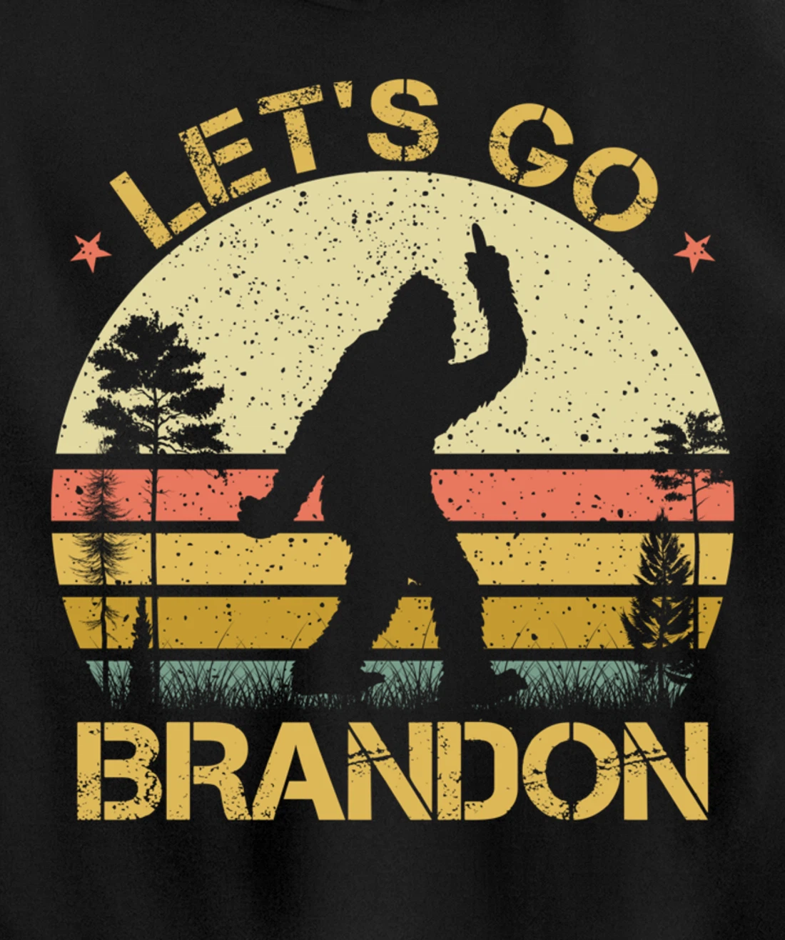 Bigfoot Sasquatch Middle Finger Let's Go Branson Brandon Pullover Hoodie