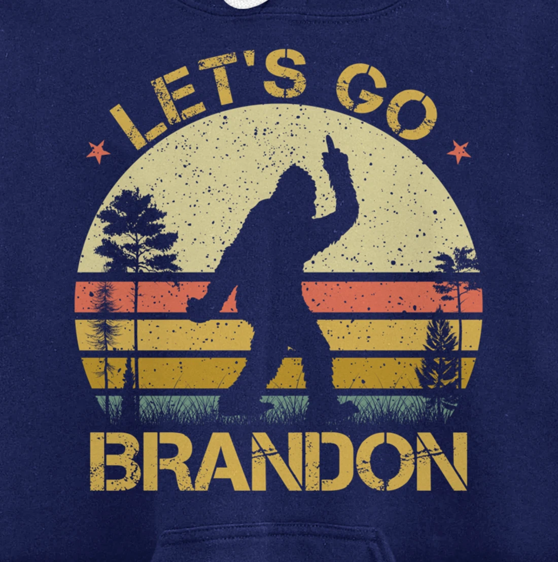 Bigfoot Sasquatch Middle Finger Let's Go Branson Brandon Pullover Hoodie