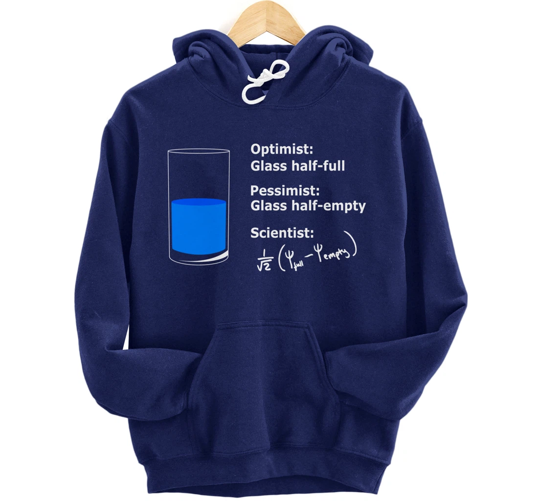 The Glass is half-full optimist Science Sarcasm Cool Humor Pullover Hoodie