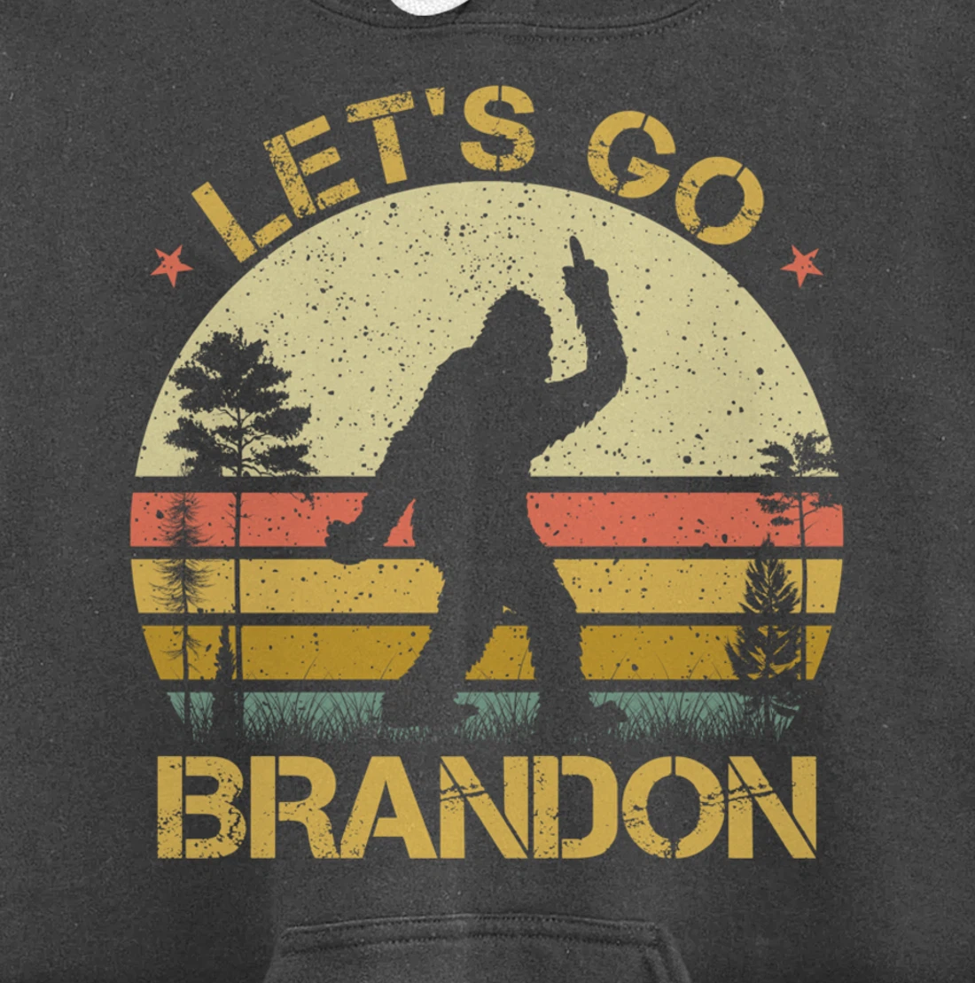 Bigfoot Sasquatch Middle Finger Let's Go Branson Brandon Pullover Hoodie