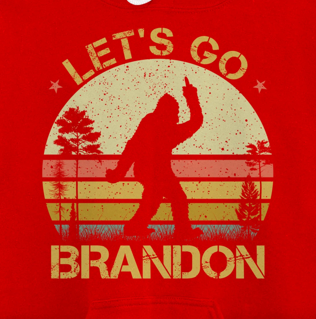 Bigfoot Sasquatch Middle Finger Let's Go Branson Brandon Pullover Hoodie