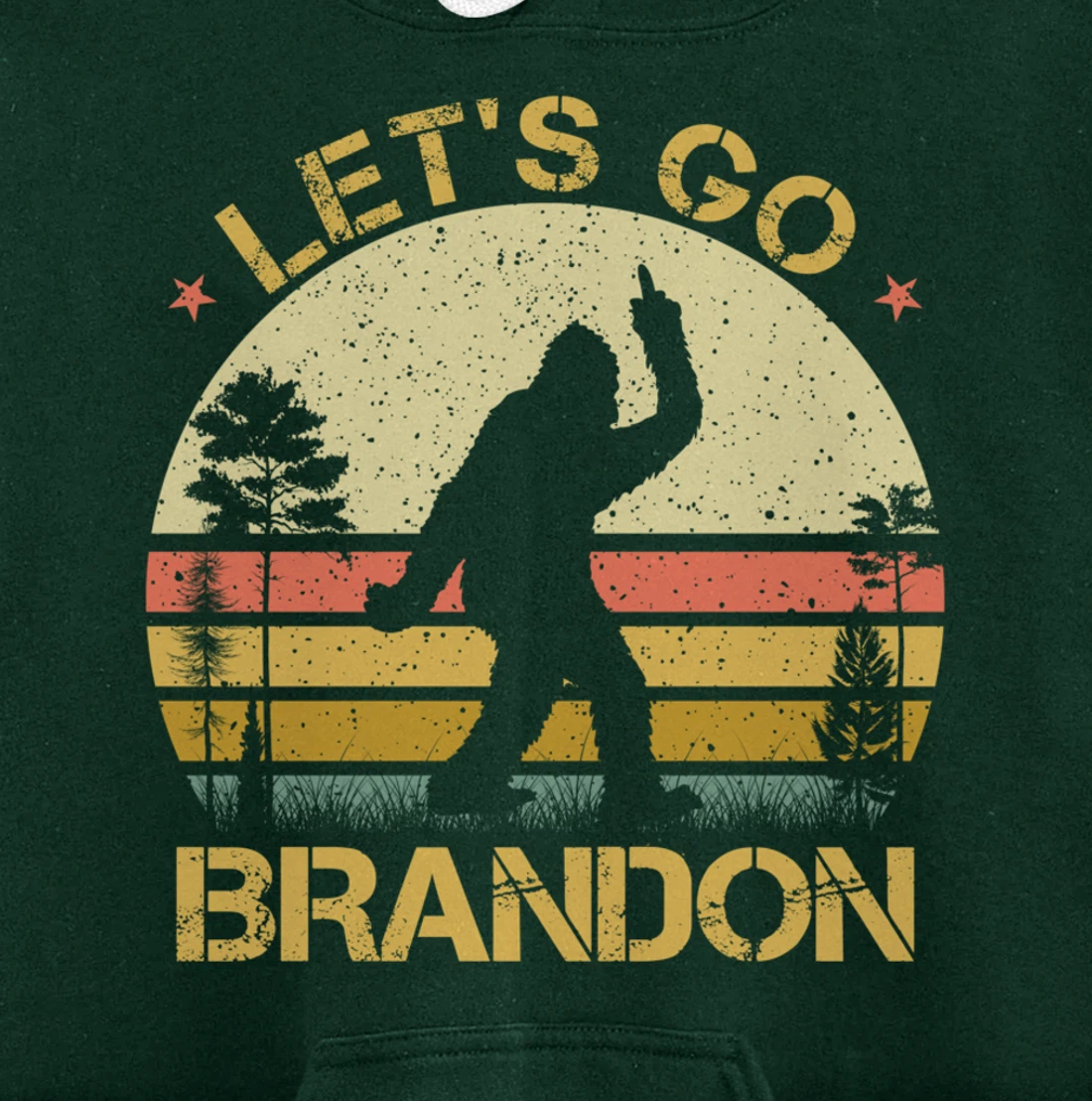Bigfoot Sasquatch Middle Finger Let's Go Branson Brandon Pullover Hoodie