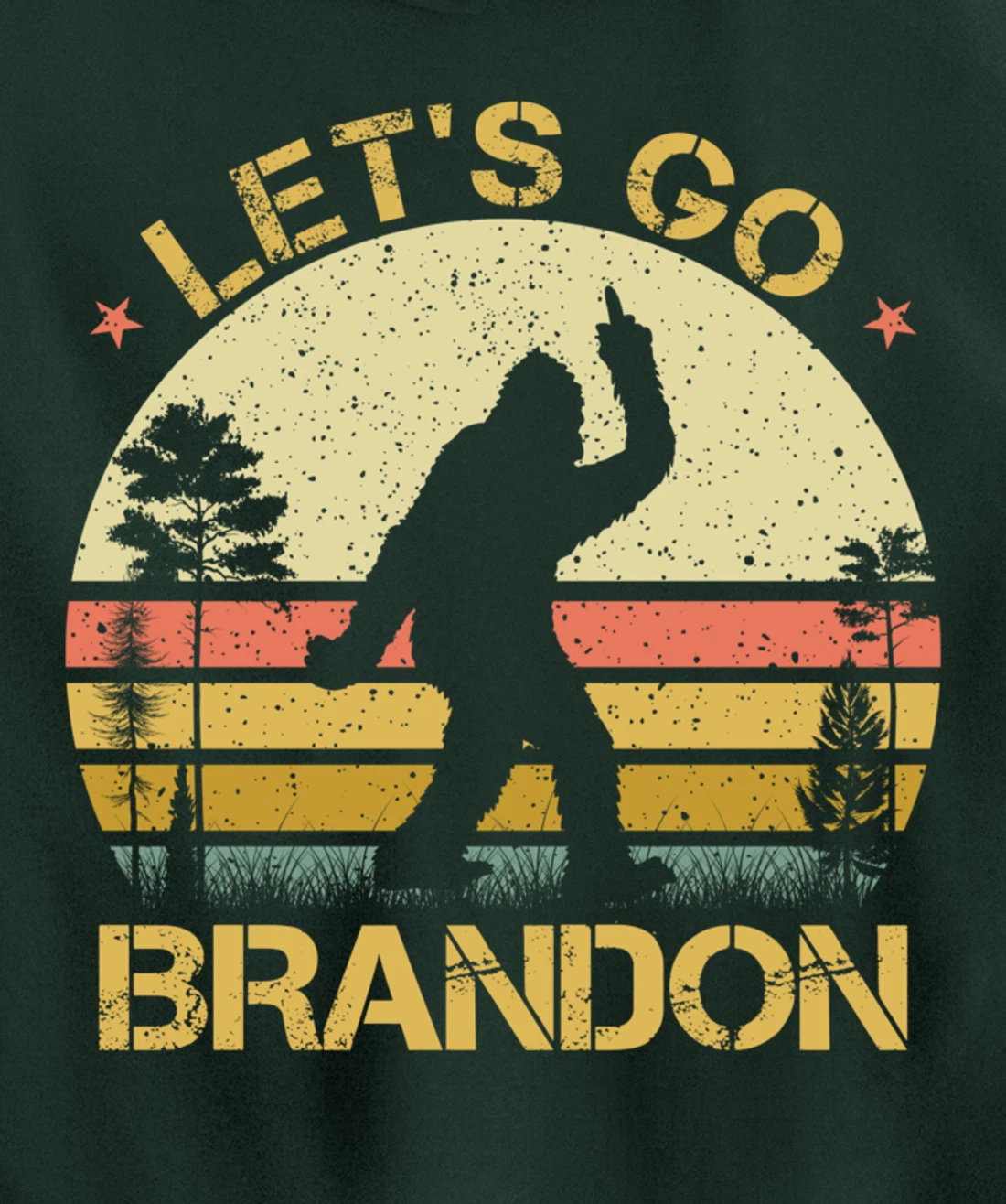 Bigfoot Sasquatch Middle Finger Let's Go Branson Brandon Pullover Hoodie