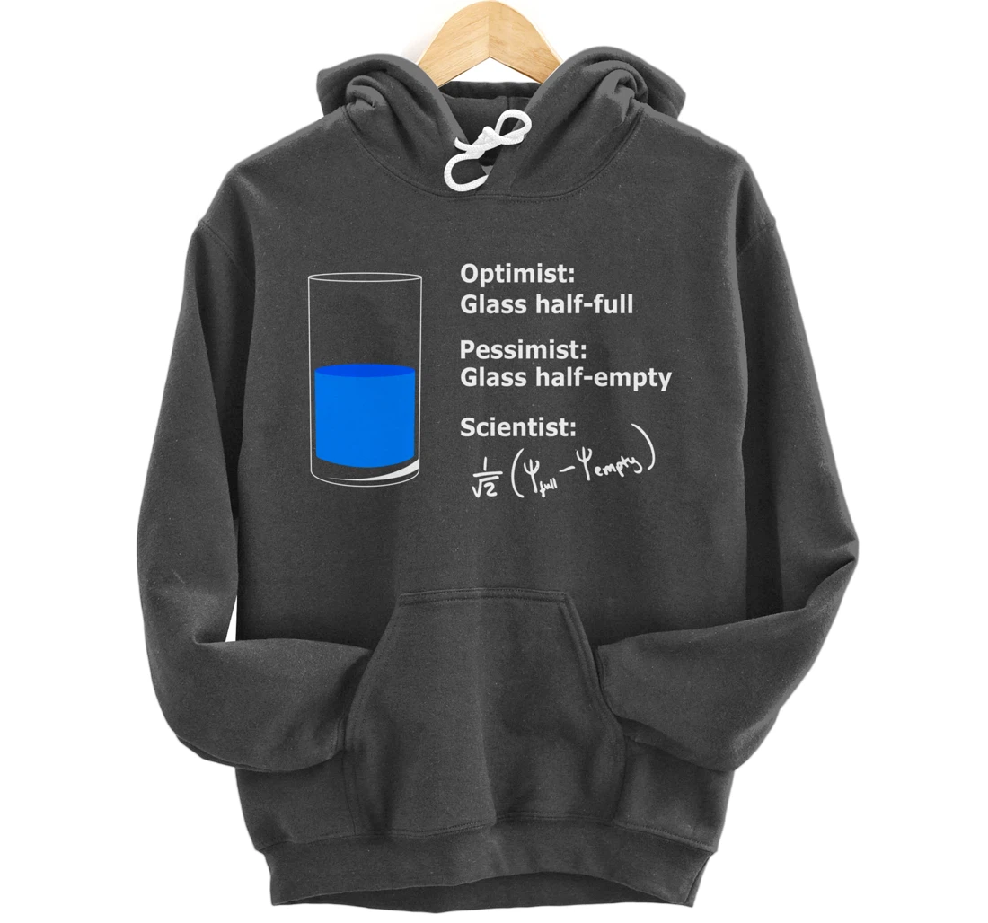 The Glass is half-full optimist Science Sarcasm Cool Humor Pullover Hoodie