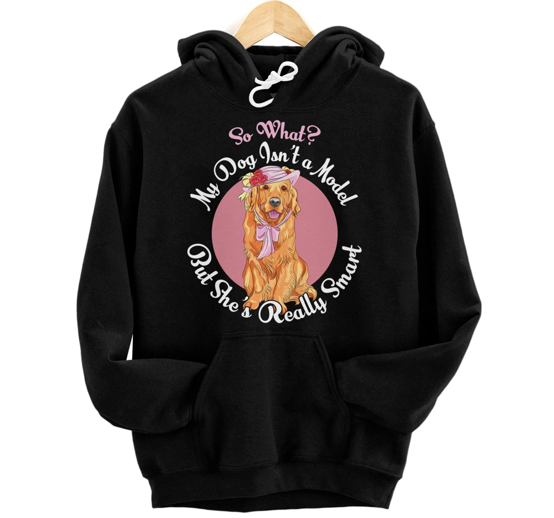 Graphic My Dog Isn't a Model But She's Intelligent Pet Pullover Hoodie