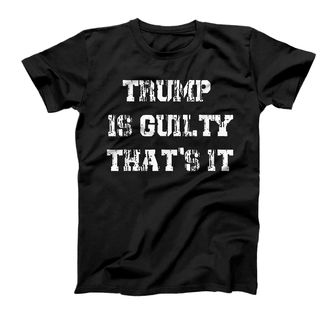 Trump Is Guilty T-Shirt
