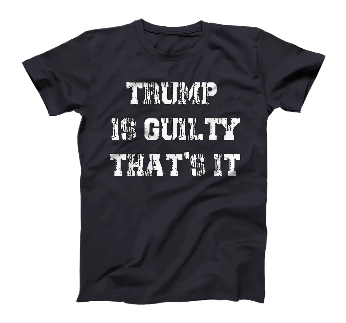 Trump Is Guilty T-Shirt