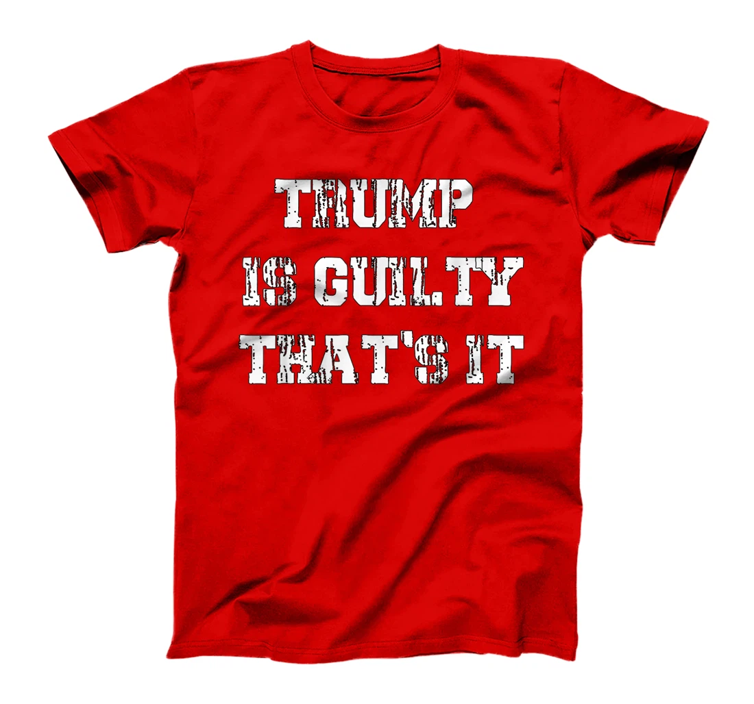 Trump Is Guilty T-Shirt