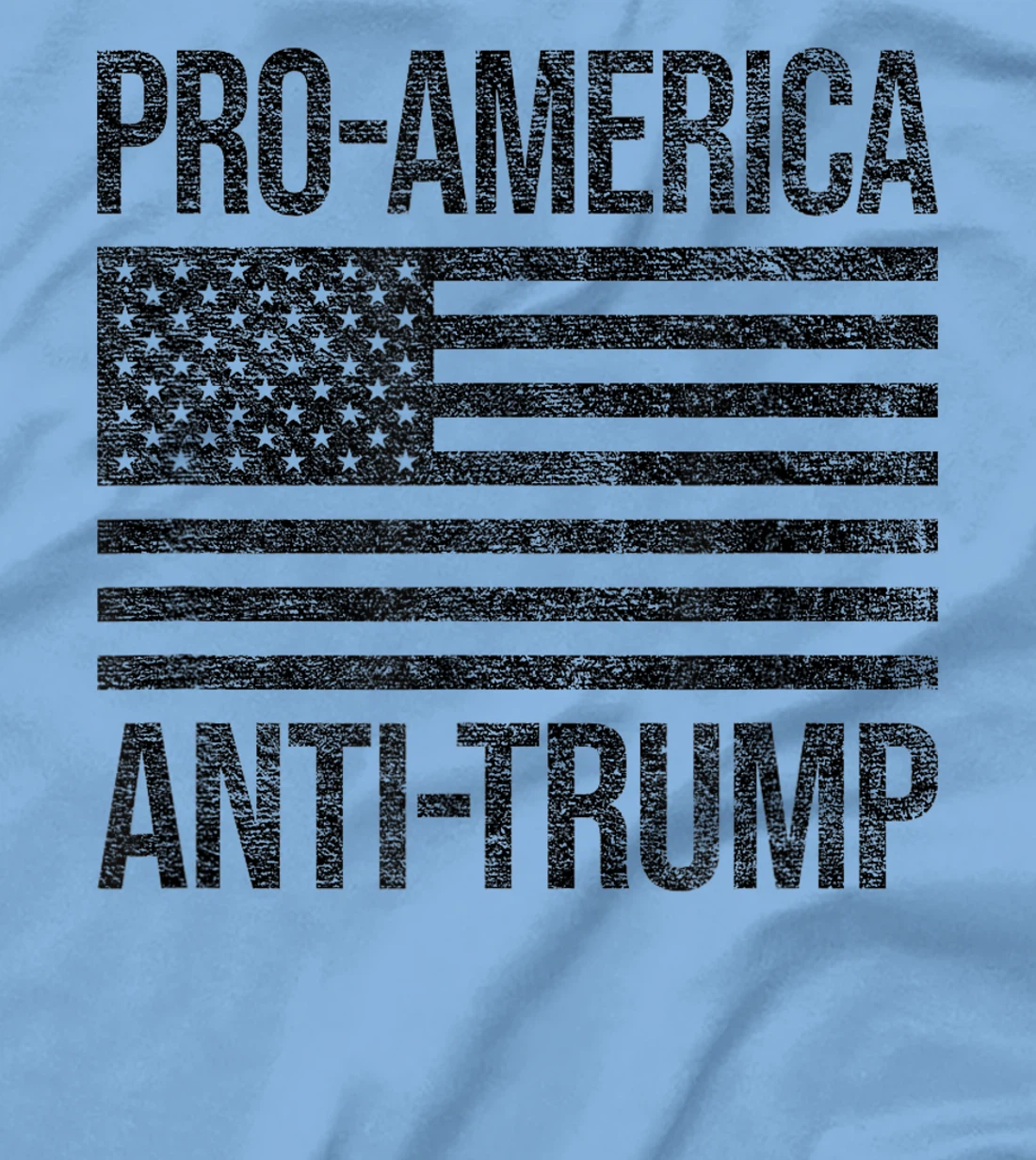 PRO AMERICA ANTI TRUMP US AMERICAN FLAG PATRIOT T-Shirt