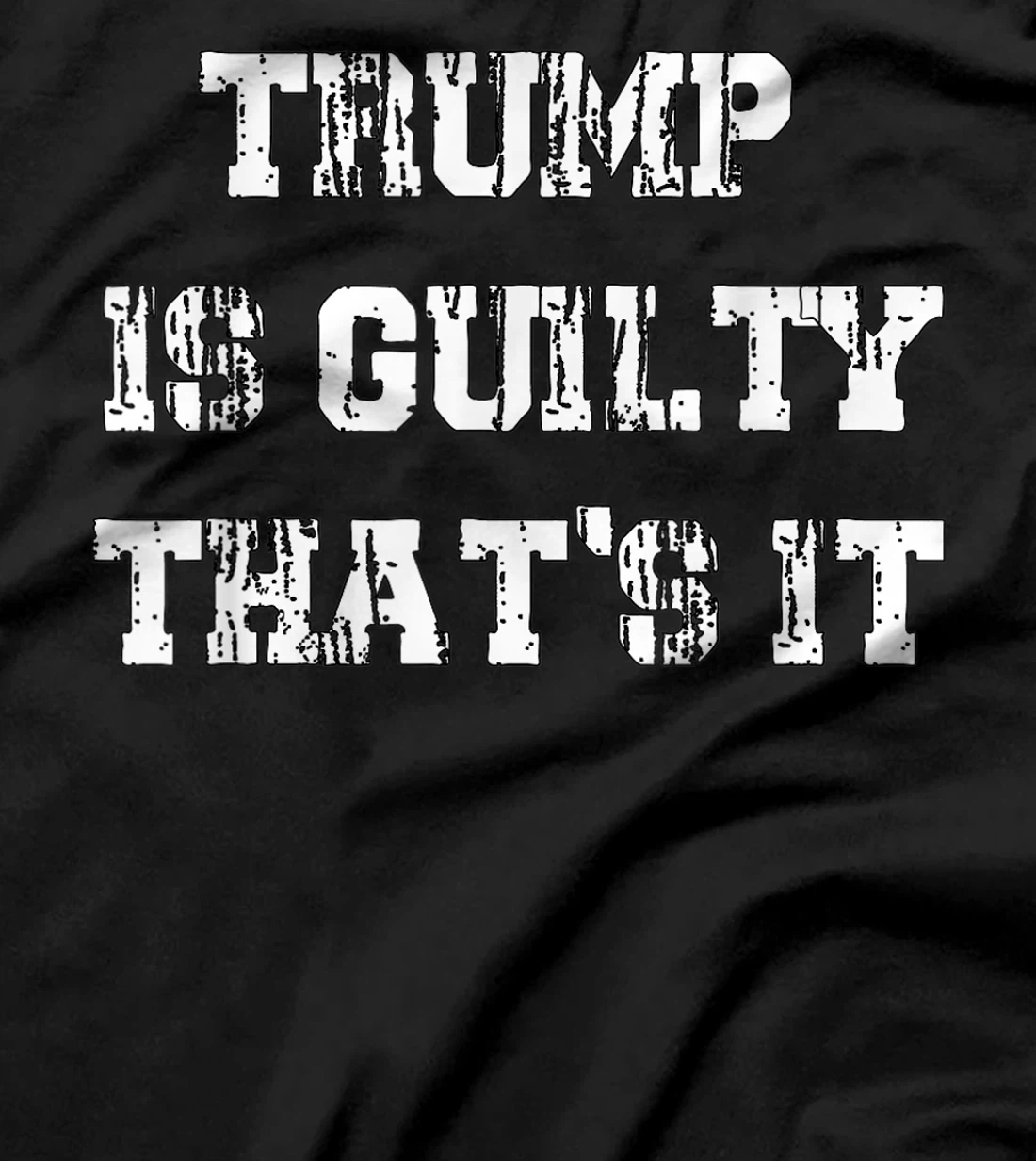 Trump Is Guilty T-Shirt
