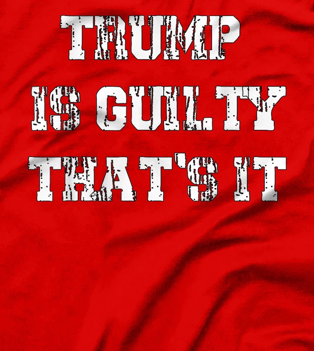 Trump Is Guilty T-Shirt