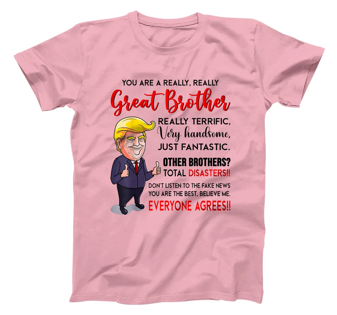 Funny Donald Trump You're A Really Great Brother T-Shirt