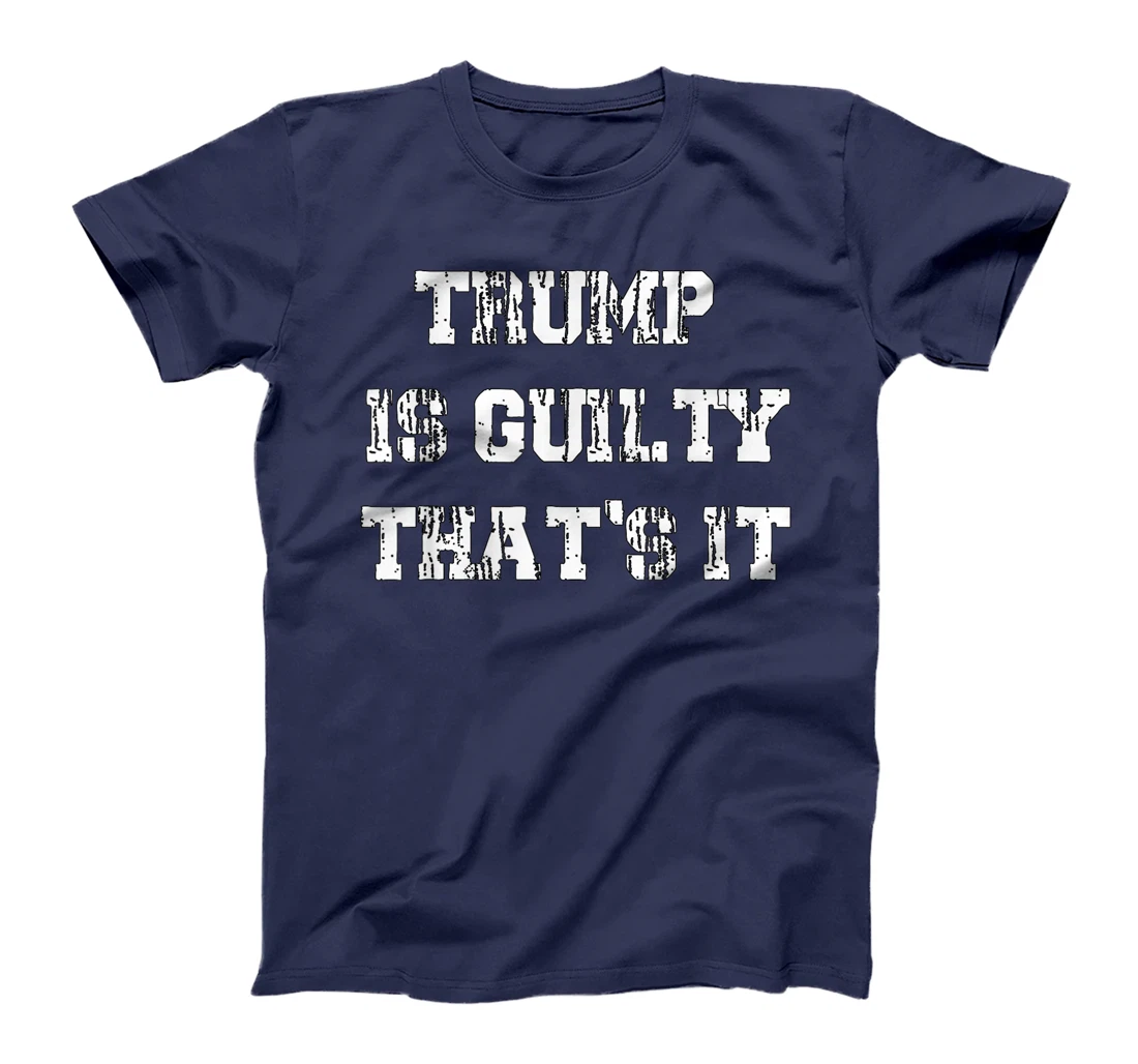 Trump Is Guilty T-Shirt