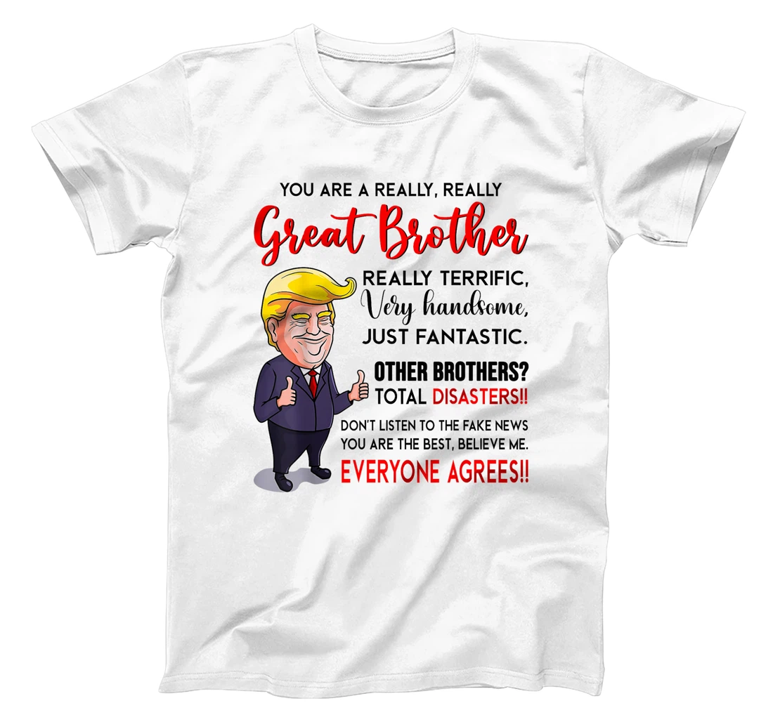 Funny Donald Trump You're A Really Great Brother T-Shirt