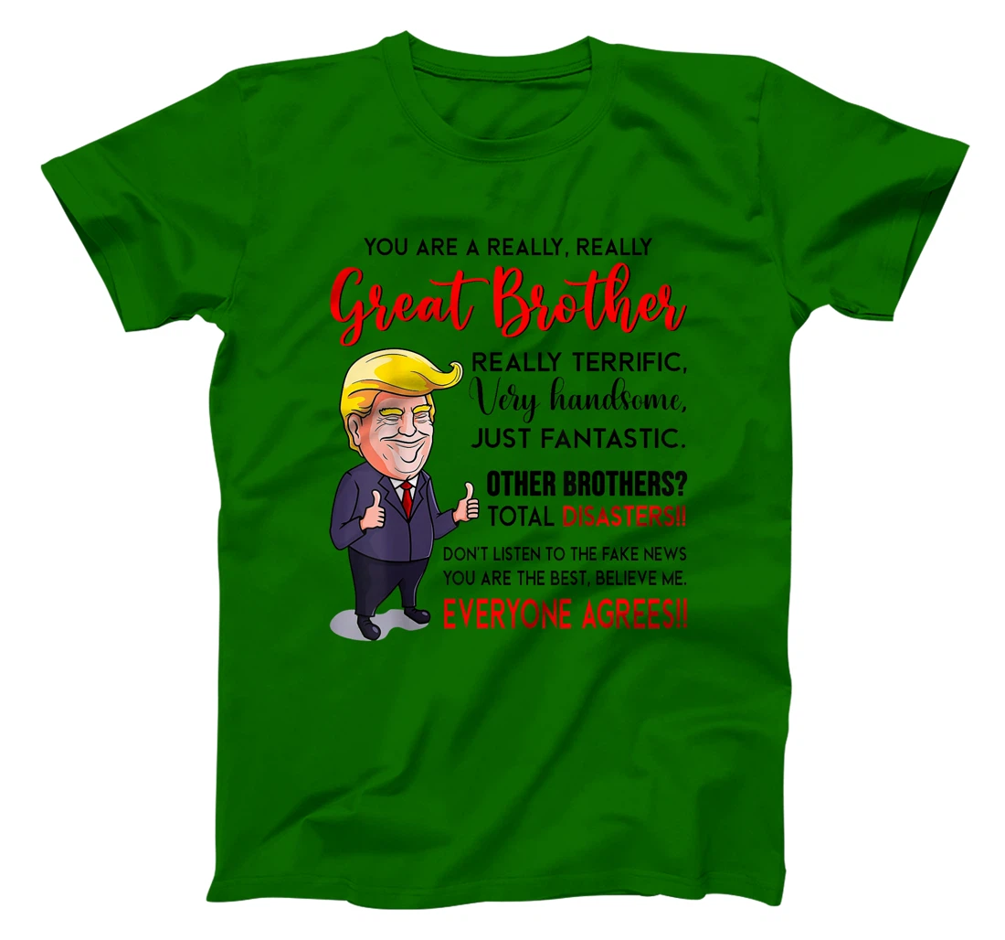 Funny Donald Trump You're A Really Great Brother T-Shirt
