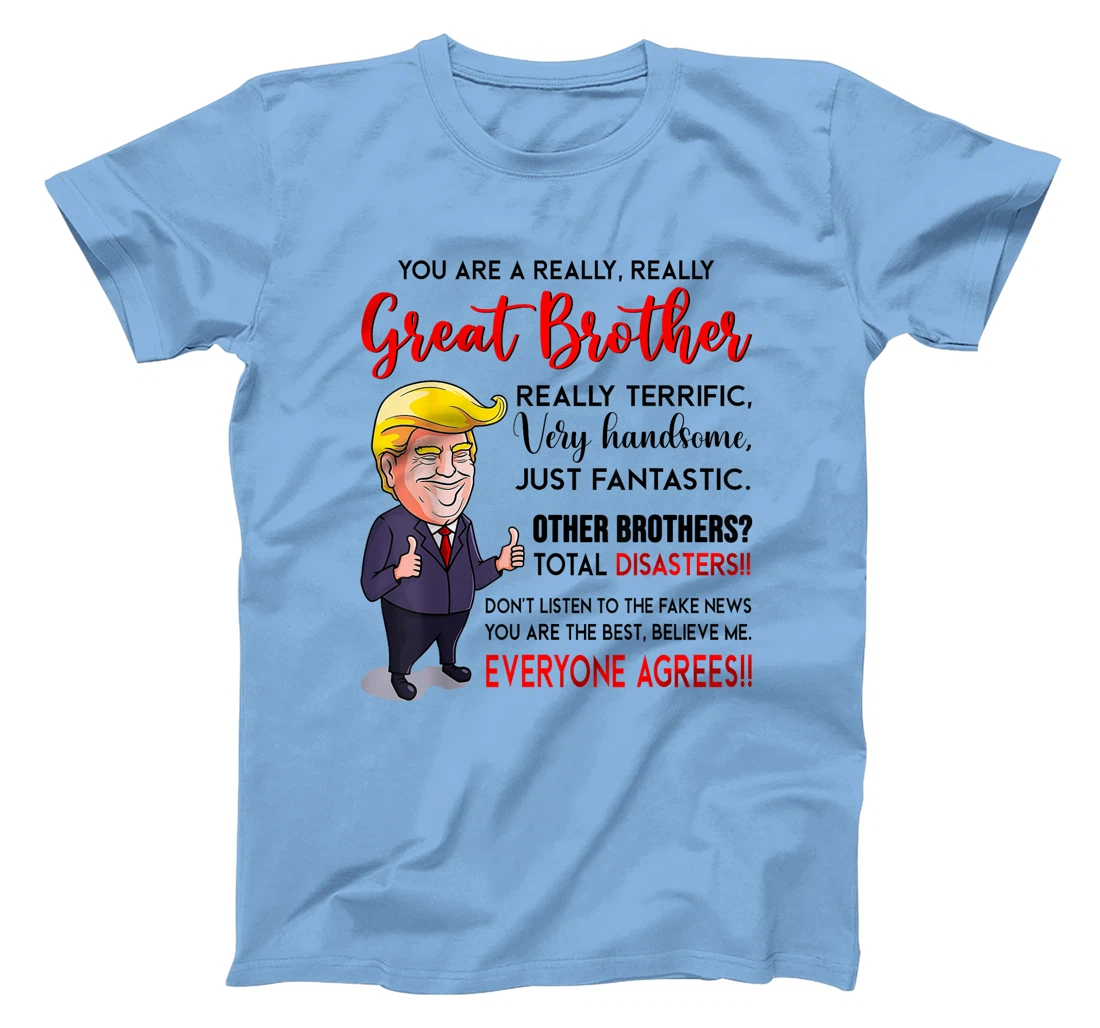 Funny Donald Trump You're A Really Great Brother T-Shirt