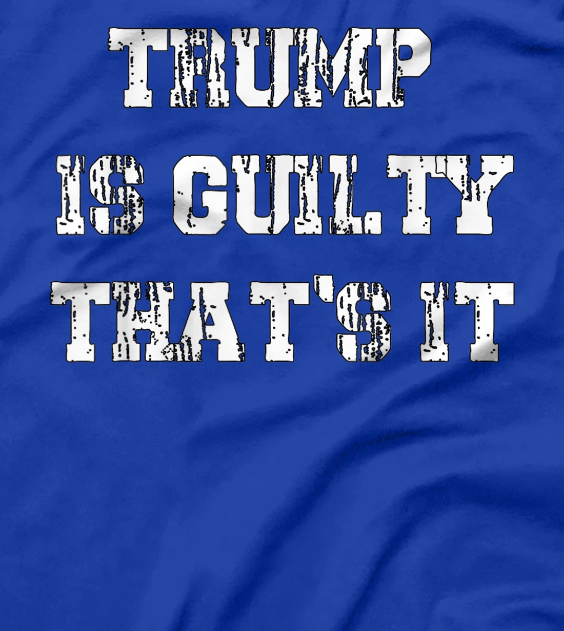 Trump Is Guilty T-Shirt