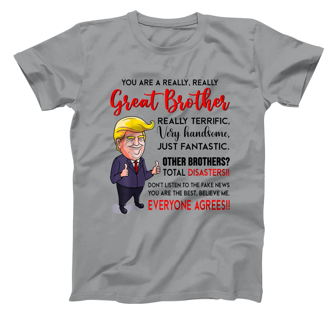 Funny Donald Trump You're A Really Great Brother T-Shirt