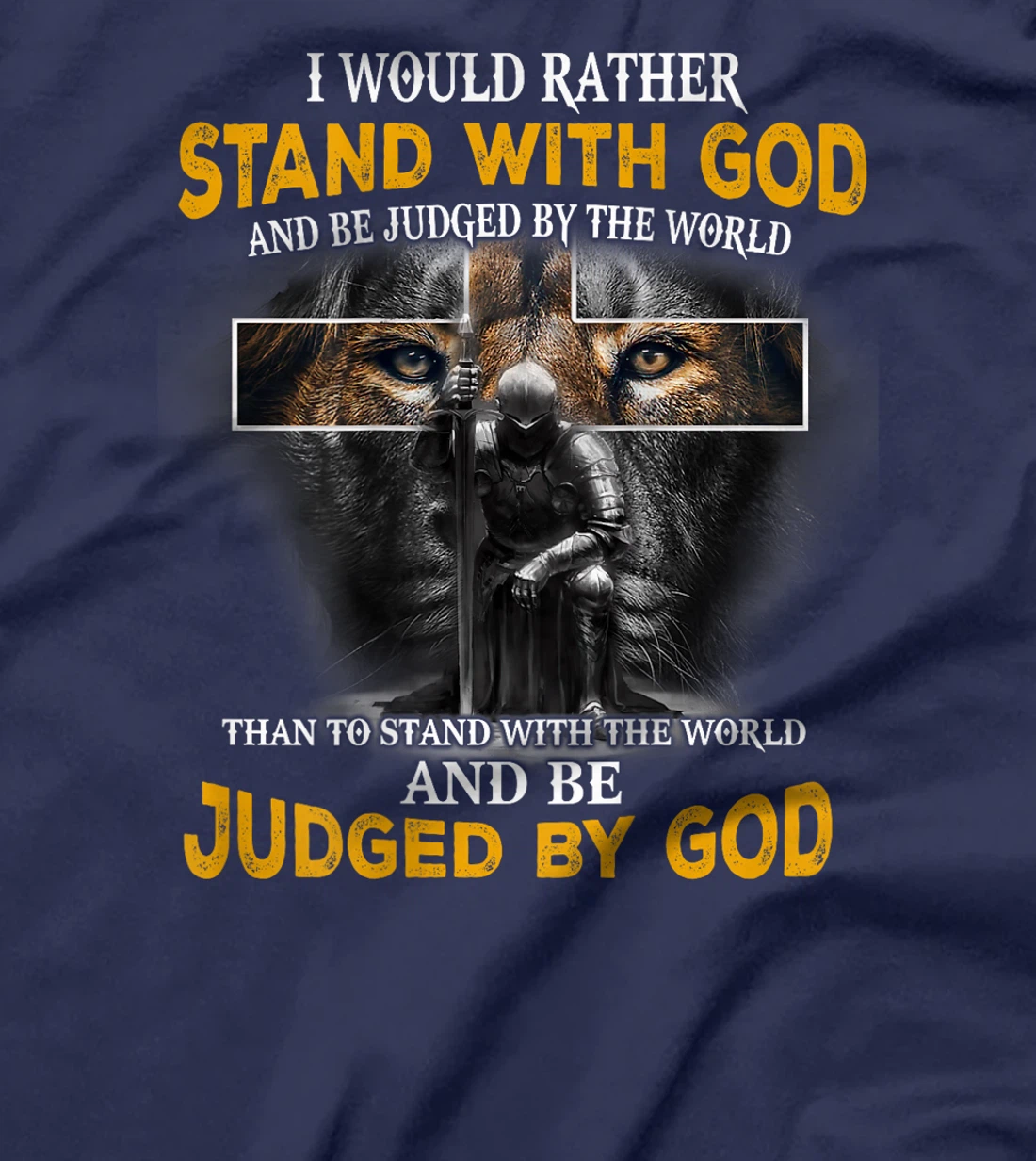 I'd Rather Stand With God And Be Judged By The World (Back) T-Shirt