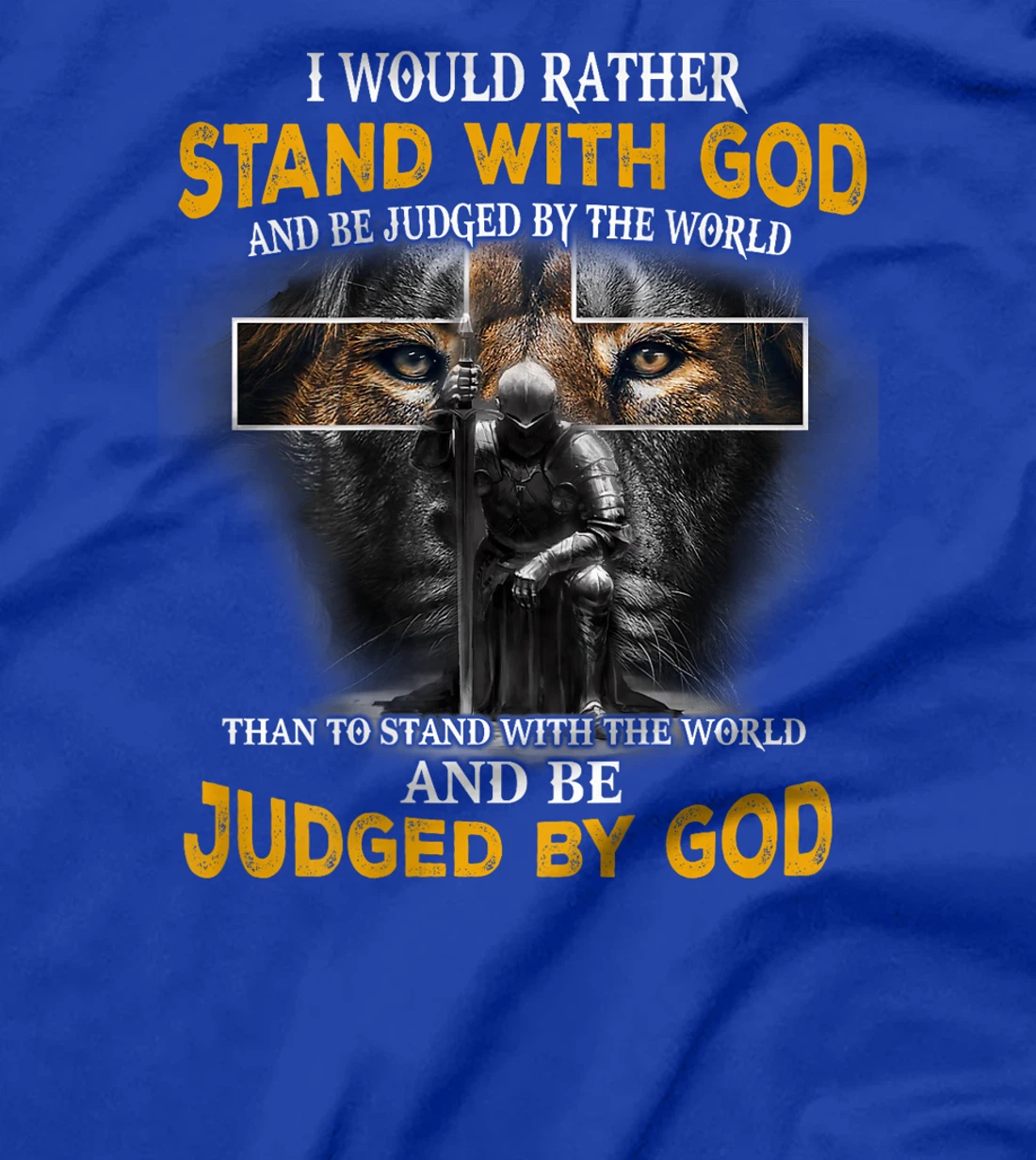 I'd Rather Stand With God And Be Judged By The World (Back) T-Shirt