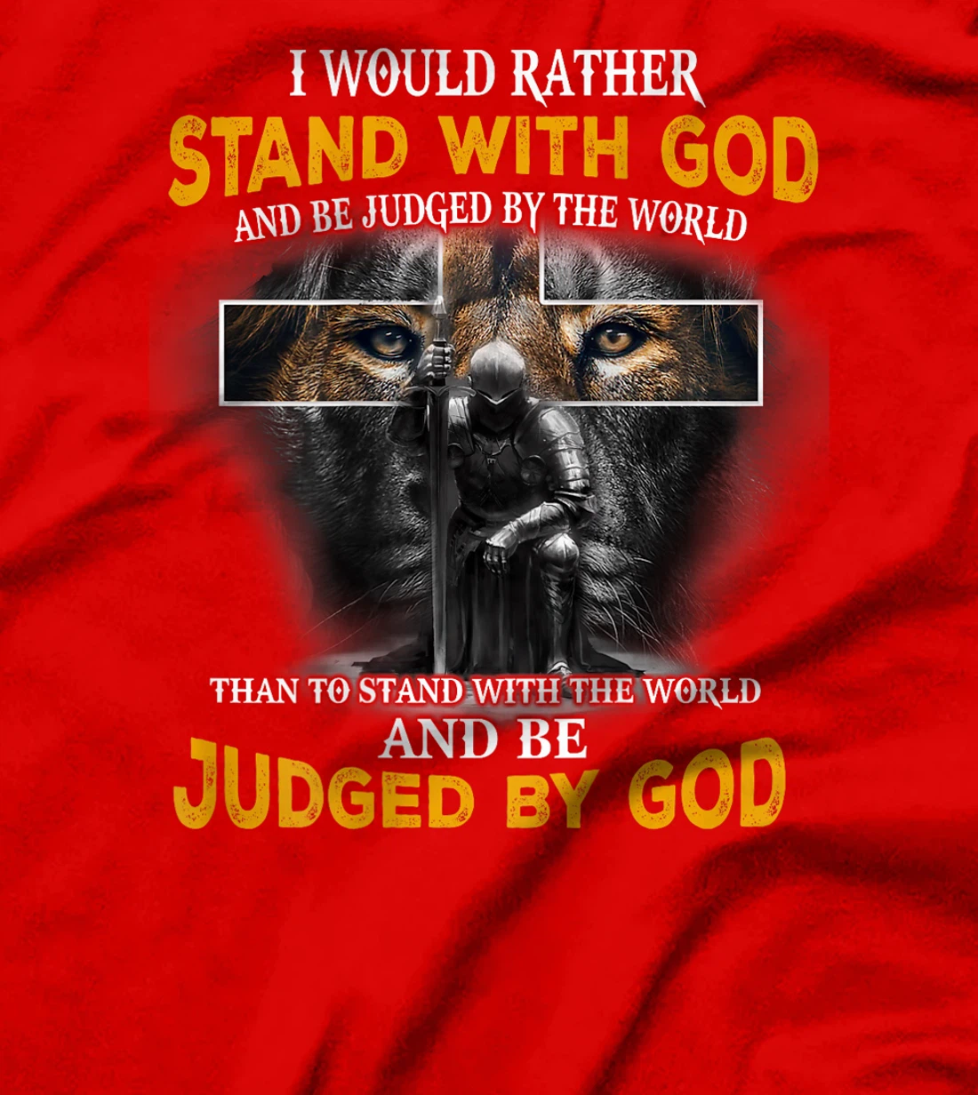 I'd Rather Stand With God And Be Judged By The World (Back) T-Shirt